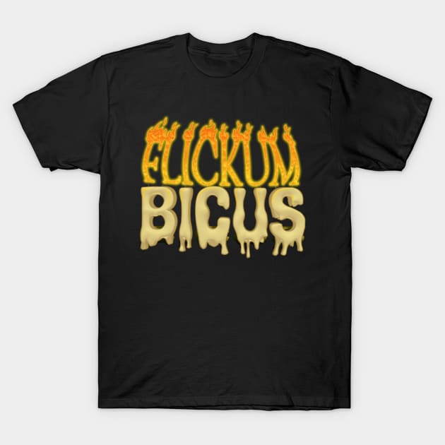 Flickum Bicus T-Shirt by DoctorBadguy